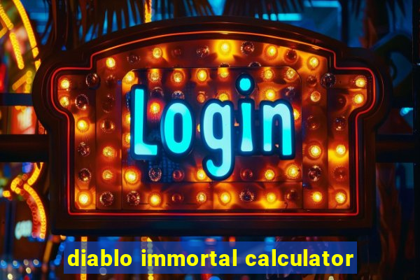 diablo immortal calculator